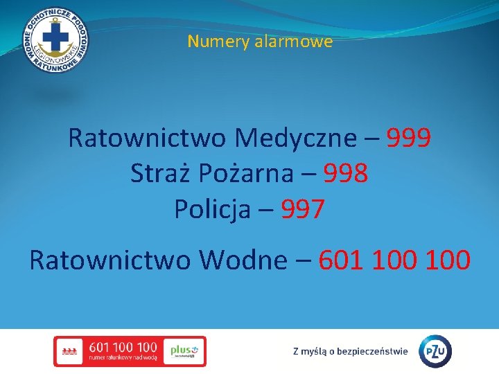 Numery alarmowe Ratownictwo Medyczne – 999 Straż Pożarna – 998 Policja – 997 Ratownictwo