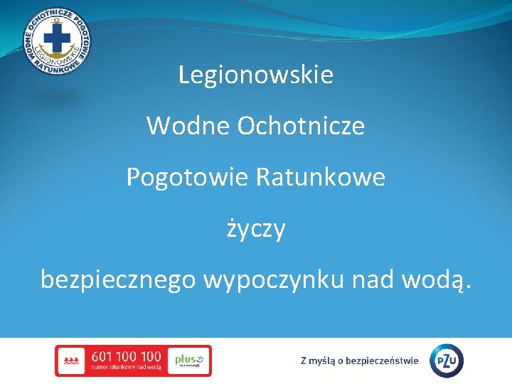 Legionowskie Wodne Ochotnicze Pogotowie Ratunkowe życzy bezpiecznego wypoczynku nad wodą. 