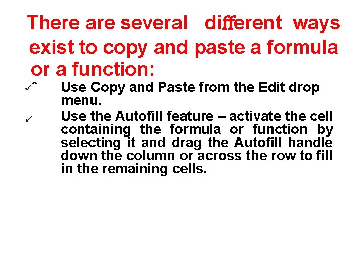 There are several diﬀerent ways exist to copy and paste a formula or a