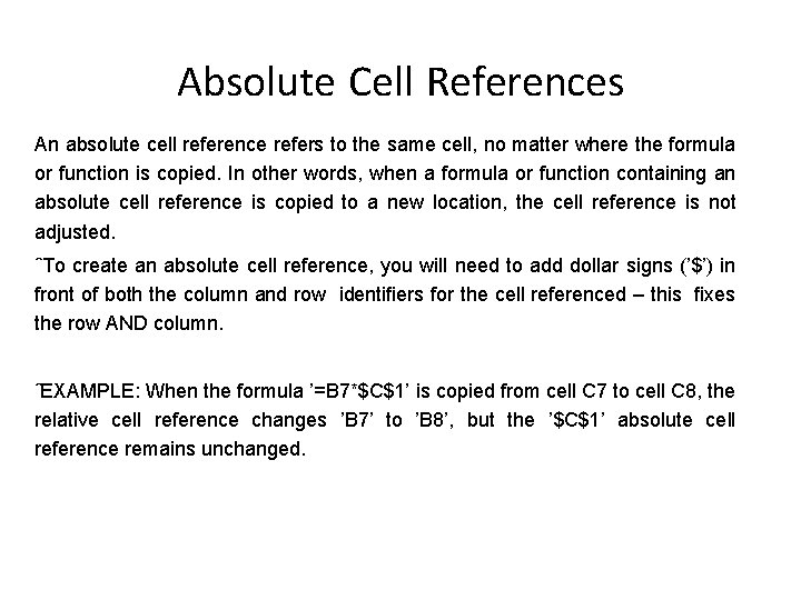 Absolute Cell References An absolute cell reference refers to the same cell, no matter