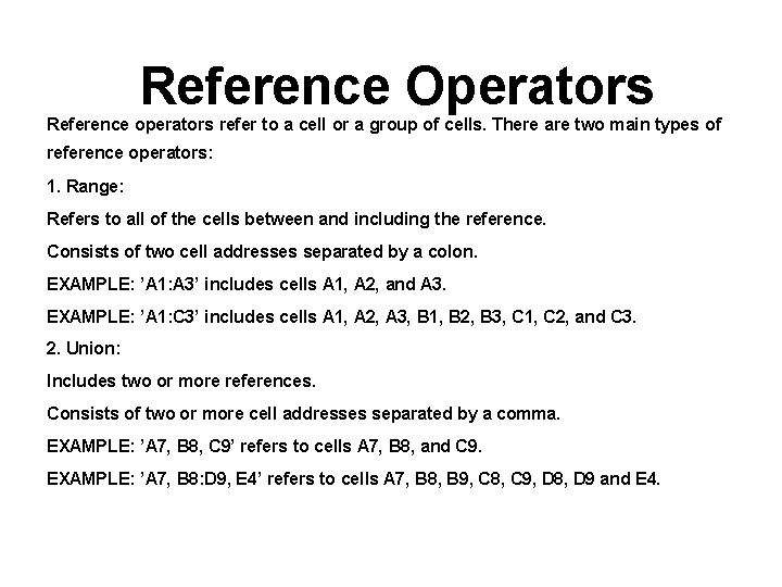 Reference Operators Reference operators refer to a cell or a group of cells. There