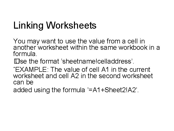 Linking Worksheets You may want to use the value from a cell in another