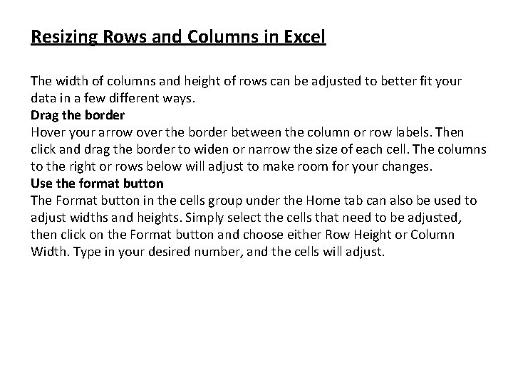 Resizing Rows and Columns in Excel The width of columns and height of rows