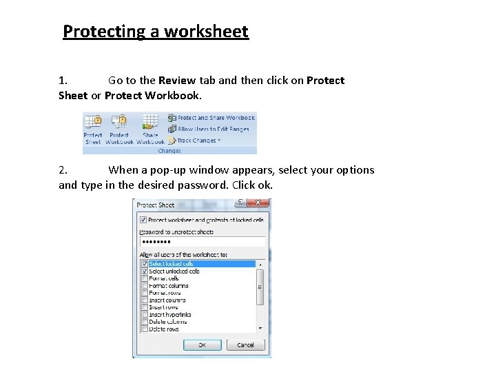 Protecting a worksheet 1. Go to the Review tab and then click on Protect