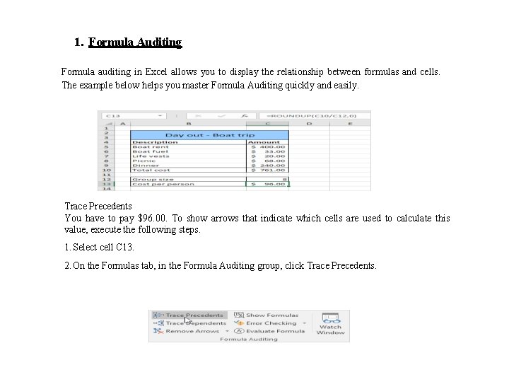 1. Formula Auditing Formula auditing in Excel allows you to display the relationship between