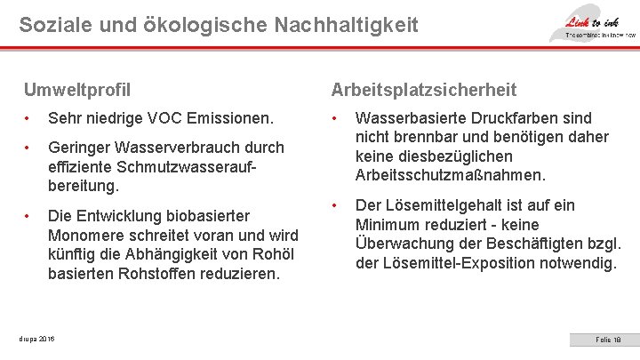 Soziale und ökologische Nachhaltigkeit Umweltprofil Arbeitsplatzsicherheit • Sehr niedrige VOC Emissionen. • • Geringer