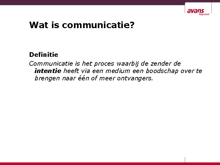 Wat is communicatie? Definitie Communicatie is het proces waarbij de zender de intentie heeft