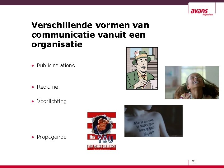 Verschillende vormen van communicatie vanuit een organisatie • Public relations • Reclame • Voorlichting