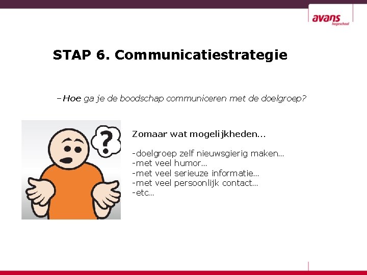 STAP 6. Communicatiestrategie – Hoe ga je de boodschap communiceren met de doelgroep? Zomaar