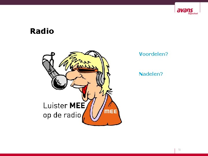 Radio Voordelen? Nadelen? 72 