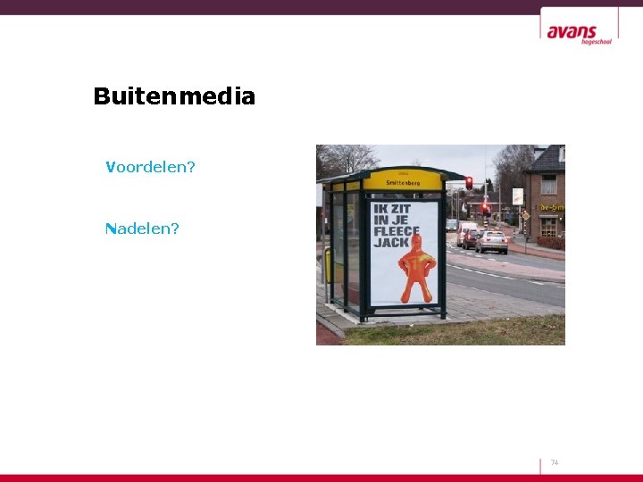 Buitenmedia Voordelen? Nadelen? 74 