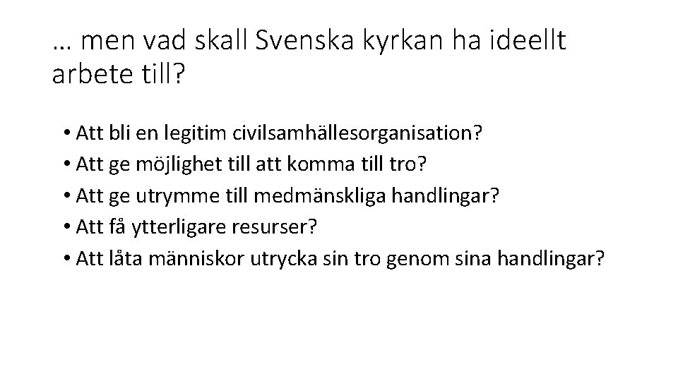 … men vad skall Svenska kyrkan ha ideellt arbete till? • Att bli en