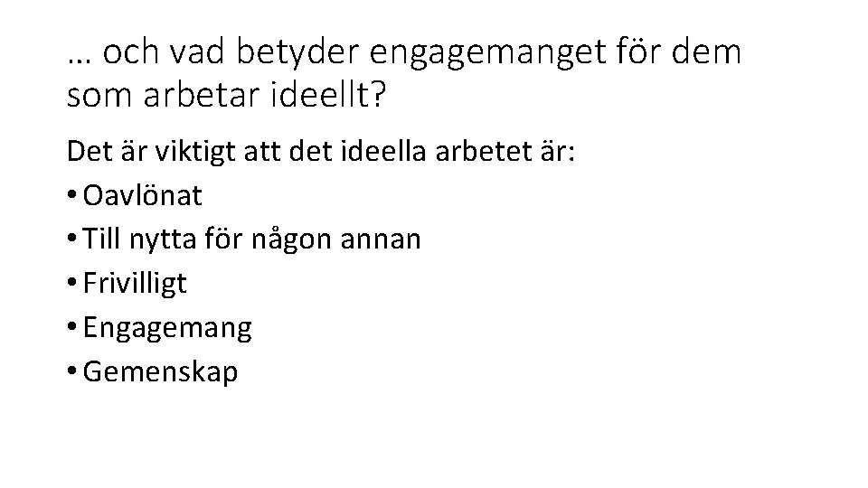 … och vad betyder engagemanget för dem som arbetar ideellt? Det är viktigt att