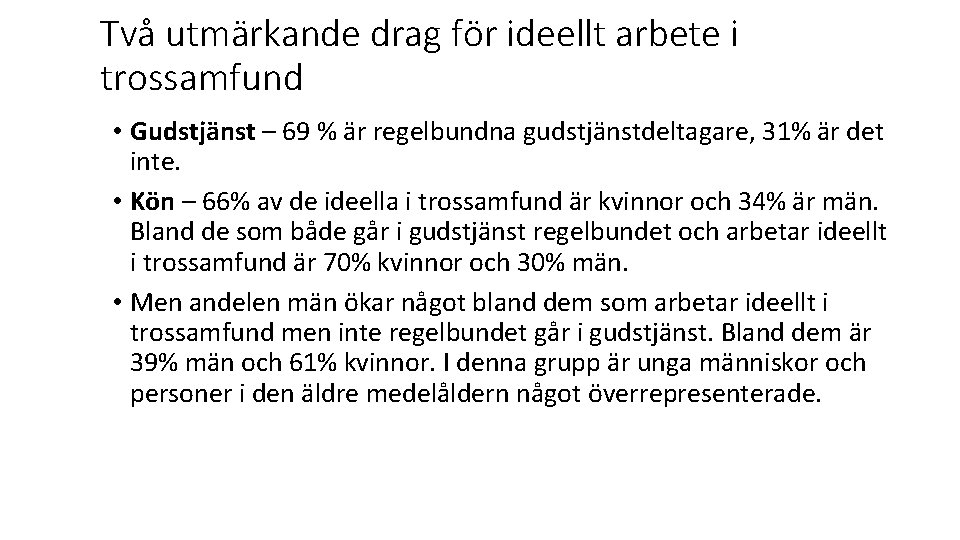 Två utmärkande drag för ideellt arbete i trossamfund • Gudstjänst – 69 % är