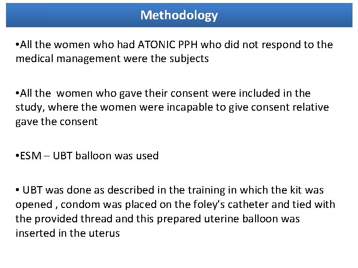 Methodology • All the women who had ATONIC PPH who did not respond to