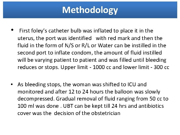 Methodology • First foley’s catheter bulb was inflated to place it in the uterus,