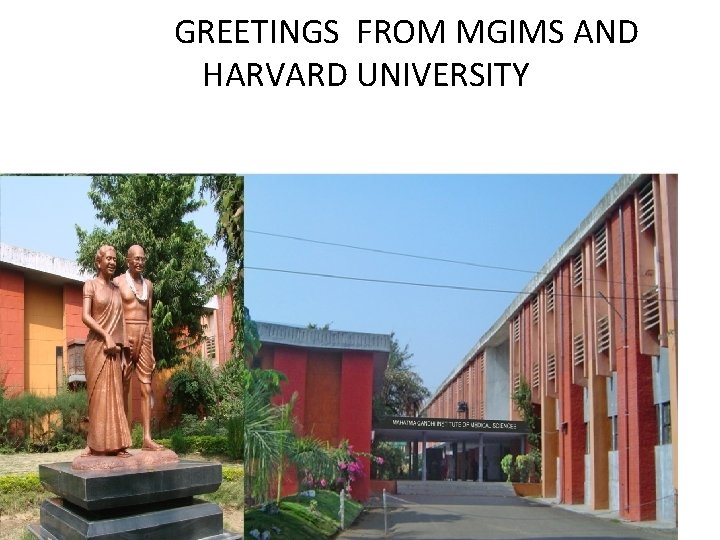 GREETINGS FROM MGIMS AND HARVARD UNIVERSITY 