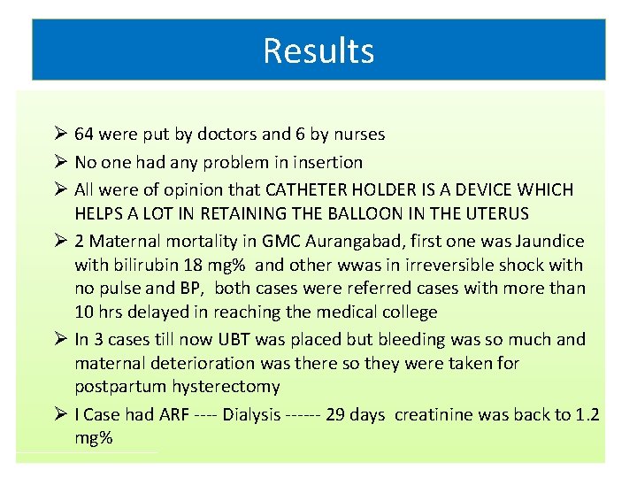 Results Ø 64 were put by doctors and 6 by nurses Ø No one