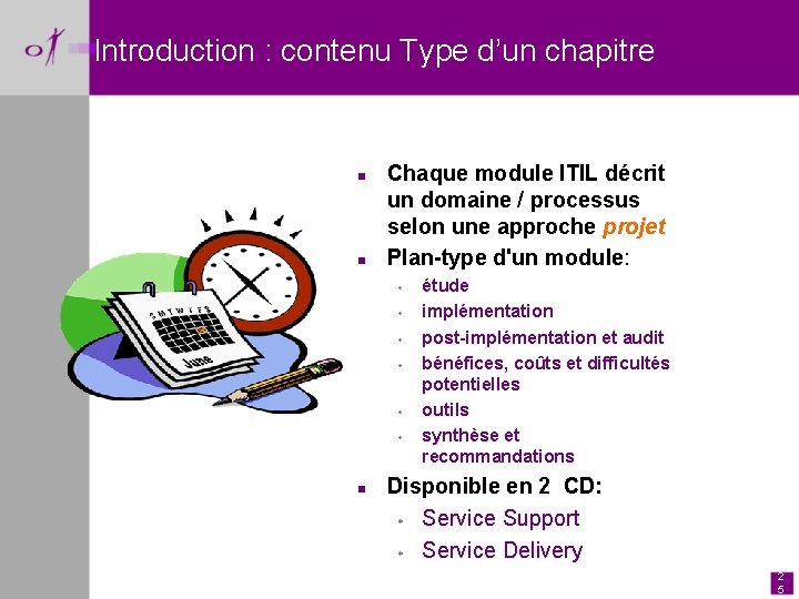 Introduction : contenu Type d’un chapitre n n Chaque module ITIL décrit un domaine