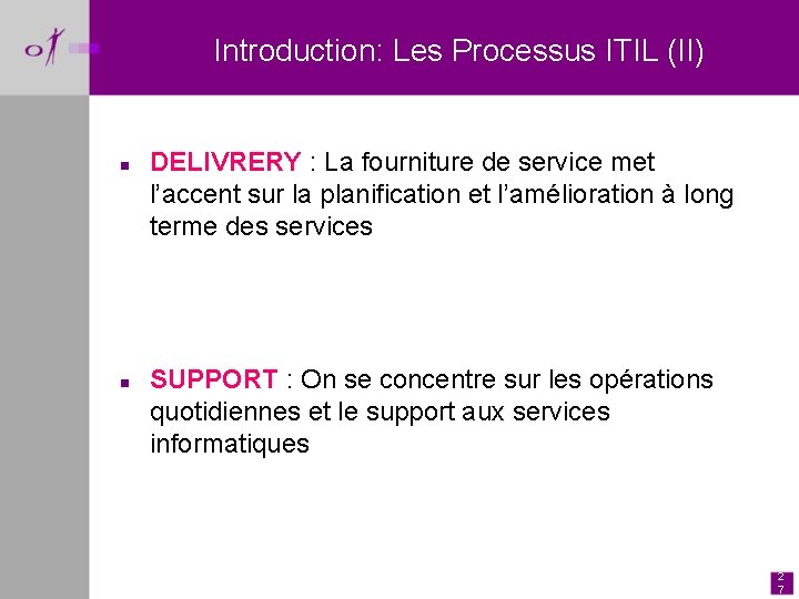 Introduction: Les Processus ITIL (II) n n DELIVRERY : La fourniture de service met