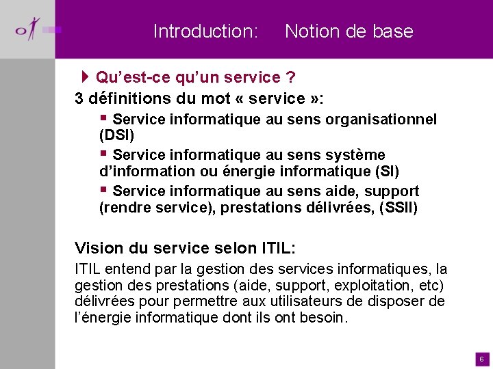 Introduction: Notion de base 4 Qu’est-ce qu’un service ? 3 définitions du mot «