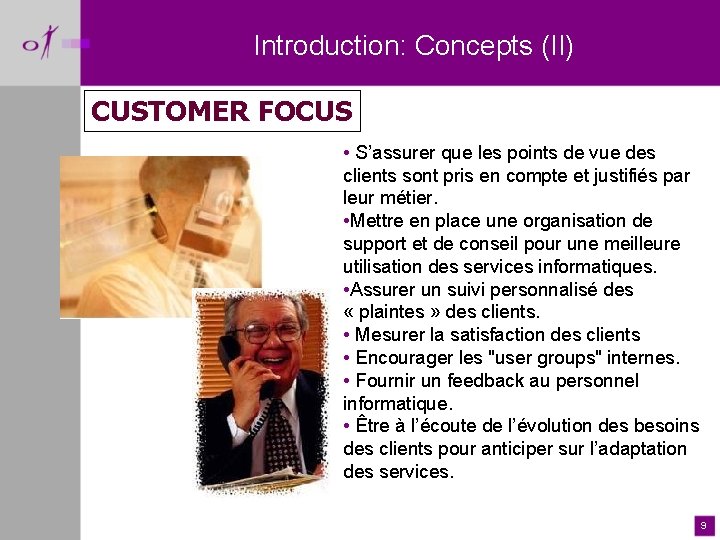 Introduction: Concepts (II) CUSTOMER FOCUS • S’assurer que les points de vue des clients