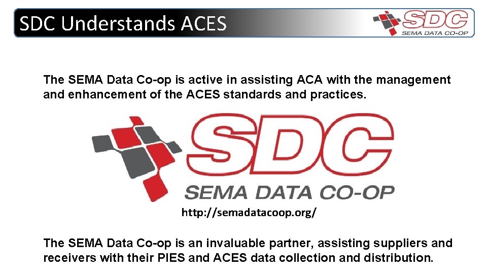 SDC Understands ACES The SEMA Data Co-op is active in assisting ACA with the