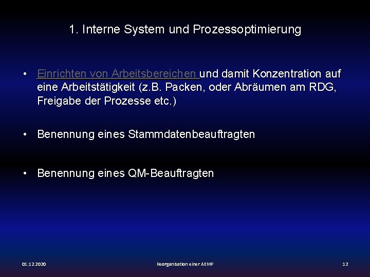 1. Interne System und Prozessoptimierung • Einrichten von Arbeitsbereichen und damit Konzentration auf eine