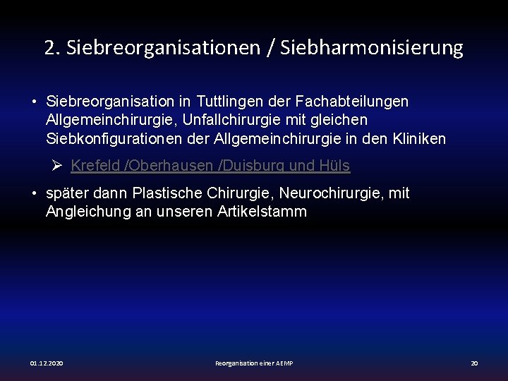 2. Siebreorganisationen / Siebharmonisierung • Siebreorganisation in Tuttlingen der Fachabteilungen Allgemeinchirurgie, Unfallchirurgie mit gleichen