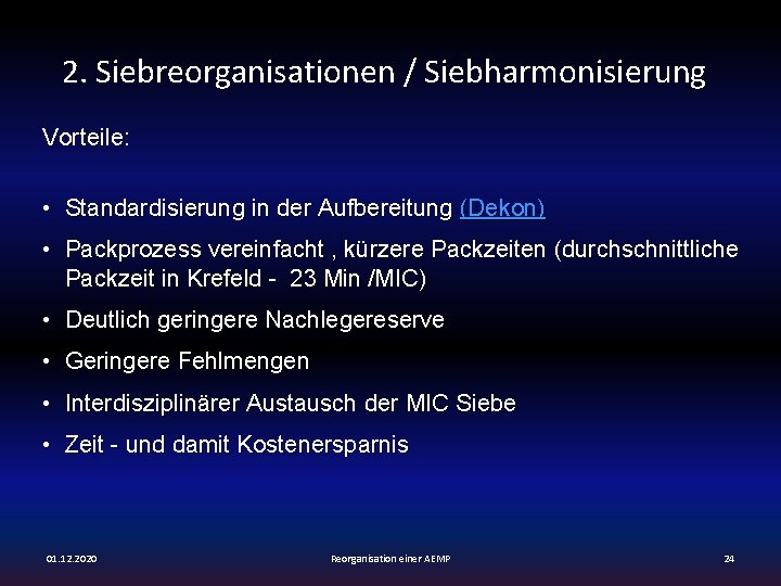 2. Siebreorganisationen / Siebharmonisierung Vorteile: • Standardisierung in der Aufbereitung (Dekon) • Packprozess vereinfacht