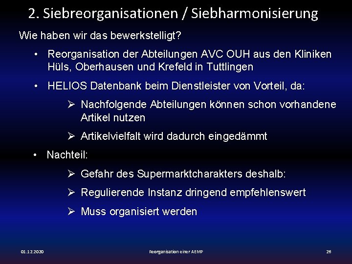 2. Siebreorganisationen / Siebharmonisierung Wie haben wir das bewerkstelligt? • Reorganisation der Abteilungen AVC