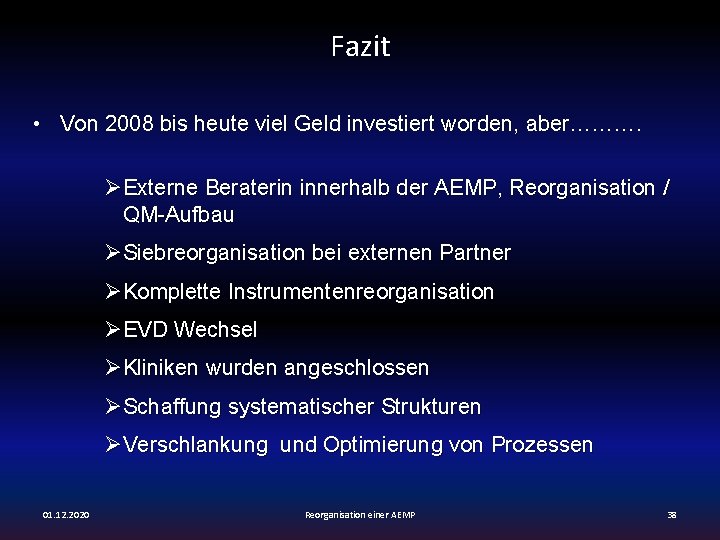 Fazit • Von 2008 bis heute viel Geld investiert worden, aber………. ØExterne Beraterin innerhalb