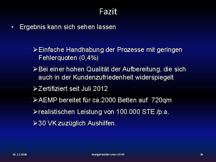 Fazit • Ergebnis kann sich sehen lassen ØEinfache Handhabung der Prozesse mit geringen Fehlerquoten