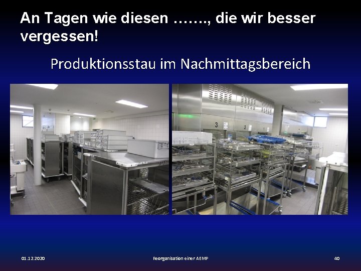 An Tagen wie diesen ……. , die wir besser vergessen! Produktionsstau im Nachmittagsbereich 01.