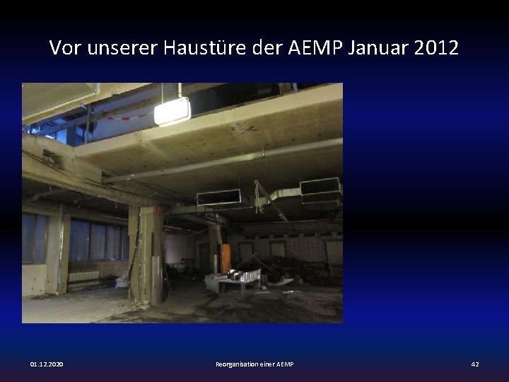 Vor unserer Haustüre der AEMP Januar 2012 01. 12. 2020 Reorganisation einer AEMP 42