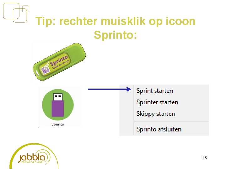 Tip: rechter muisklik op icoon Sprinto: 13 