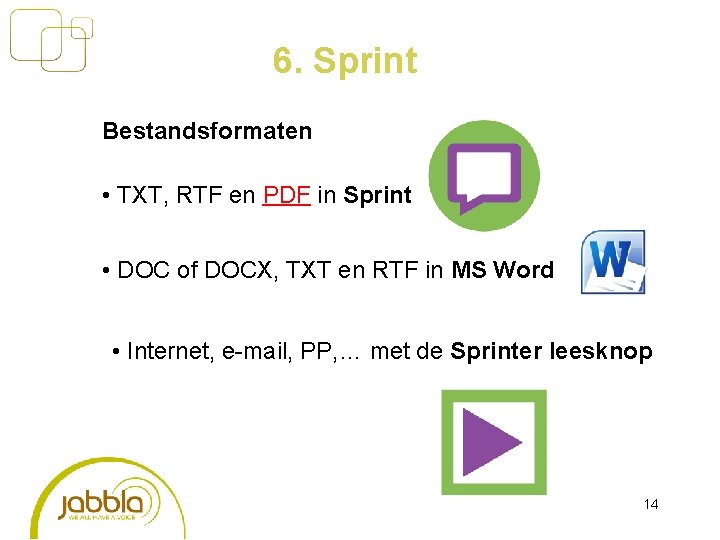 6. Sprint Bestandsformaten • TXT, RTF en PDF in Sprint • DOC of DOCX,
