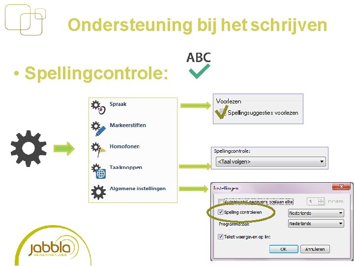 Ondersteuning bij het schrijven: • Spellingcontrole: 19 