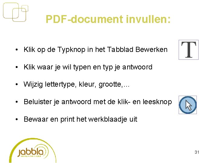 PDF-document invullen: • Klik op de Typknop in het Tabblad Bewerken • Klik waar