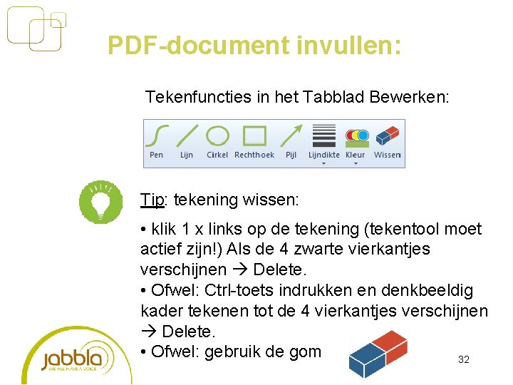 PDF-document invullen: Tekenfuncties in het Tabblad Bewerken: Tip: tekening wissen: • klik 1 x