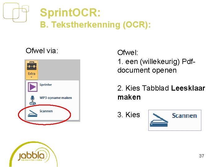 Sprint. OCR: B. Tekstherkenning (OCR): Ofwel via: Ofwel: 1. een (willekeurig) Pdfdocument openen 2.