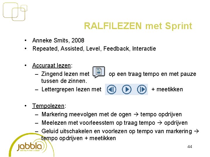 RALFILEZEN met Sprint • Anneke Smits, 2008 • Repeated, Assisted, Level, Feedback, Interactie •