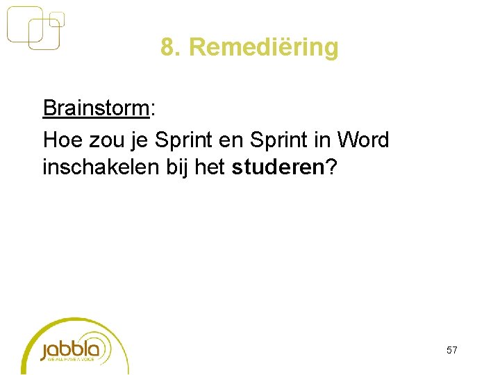 8. Remediëring Brainstorm: Hoe zou je Sprint en Sprint in Word inschakelen bij het