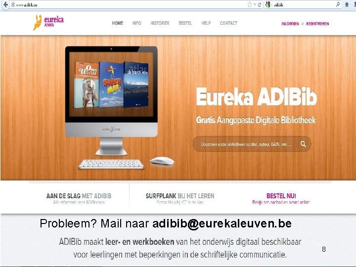 Probleem? Mail naar adibib@eurekaleuven. be 8 