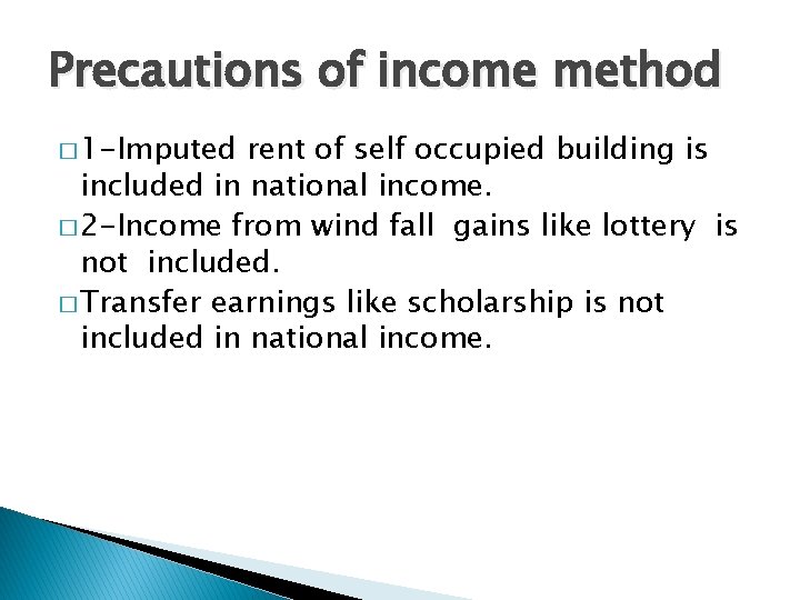 Precautions of income method � 1 -Imputed rent of self occupied building is included