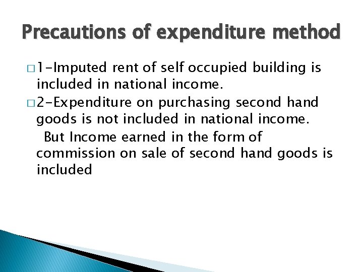 Precautions of expenditure method � 1 -Imputed rent of self occupied building is included