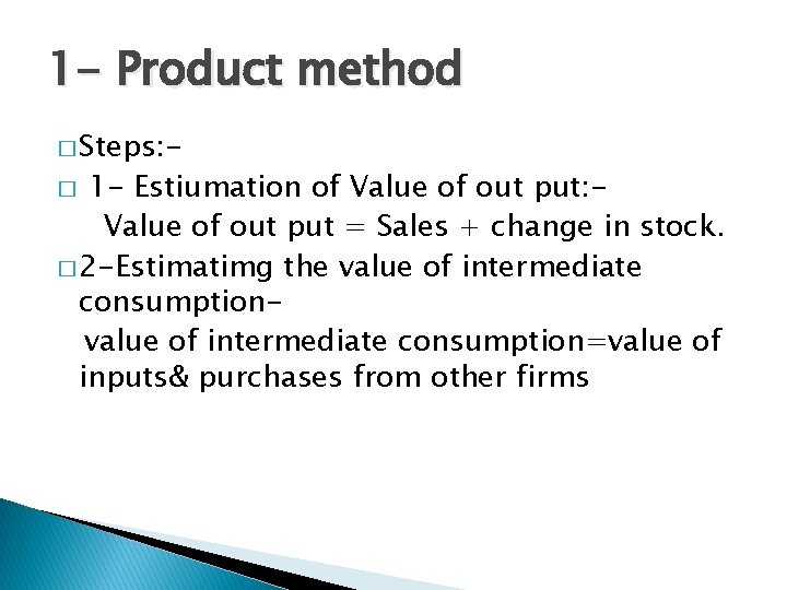 1 - Product method � Steps: - 1 - Estiumation of Value of out