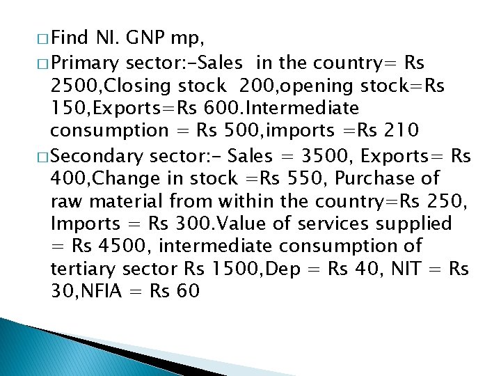 � Find NI. GNP mp, � Primary sector: -Sales in the country= Rs 2500,