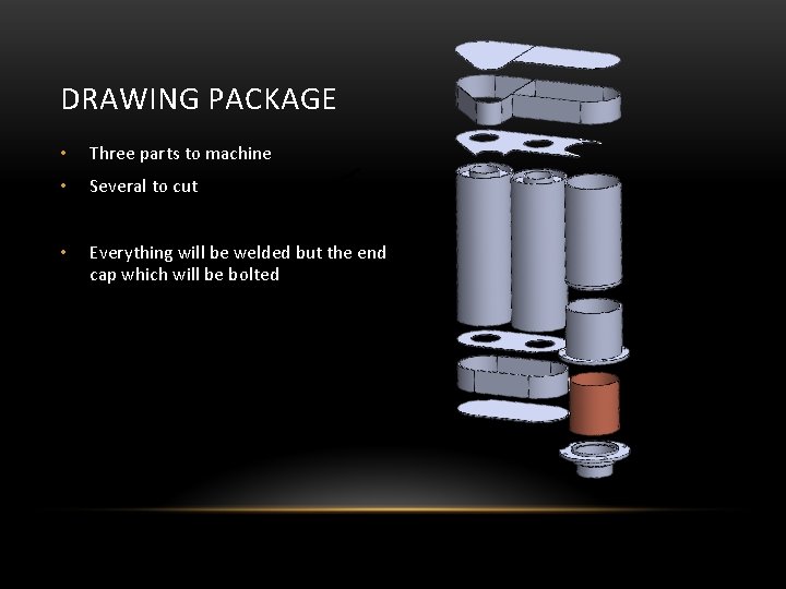DRAWING PACKAGE • Three parts to machine • Several to cut Settling Chamber •