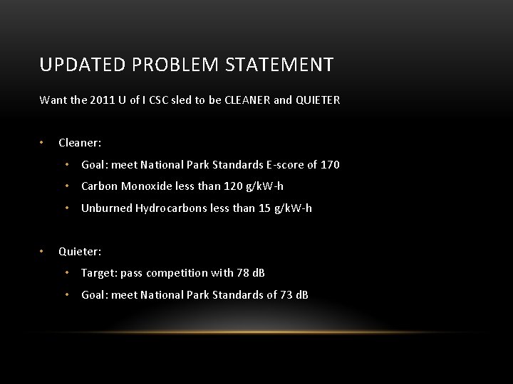 UPDATED PROBLEM STATEMENT Want the 2011 U of I CSC sled to be CLEANER